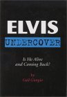 Elvis Undercover: Is He Alive and Coming Back?